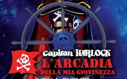 CAPITAN HARLOCK – L’ARCADIA DELLA MIA GIOVINEZZA: 2 sorprese per i fans