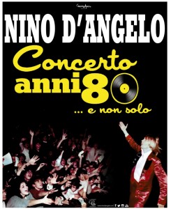 locandina NIno D'angelo - Concerto Anni 80 e non solo ROMA