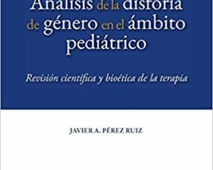 Analisi della disforia di genere in ambito pediatrico. Revisione scientifica e bioetica della terapia
