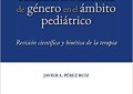 Analisi della disforia di genere in ambito pediatrico. Revisione scientifica e bioetica della terapia