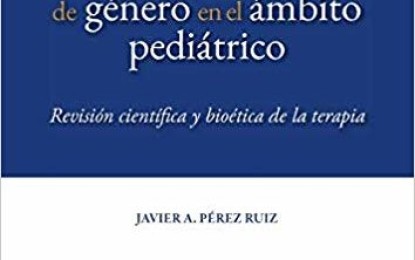 Analisi della disforia di genere in ambito pediatrico. Revisione scientifica e bioetica della terapia